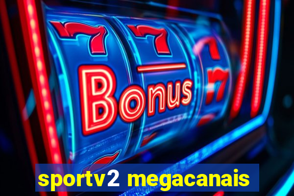 sportv2 megacanais